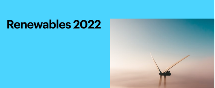 IEA年度重磅报告《2022年可再生能源》：全球可再生能源增长正在加速