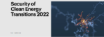 IEA旗舰报告：2022年清洁能源转型安全报告